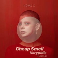 Kovacs - Cheap Smell ( Karypidis Remix )