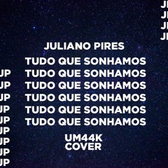 Tudo Que Sonhamos - Juliano Pires - Um44k Cover Acústico Live