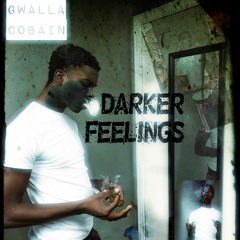Gwalla Cobain - Darker Feelings