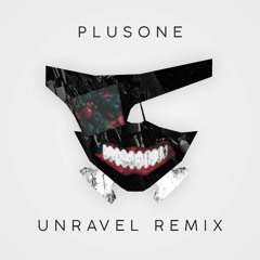 Tokyo Ghoul - Unravel (PlusOne Remix)