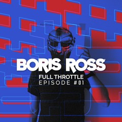 Full Throttle With Boris Ross - Episode 01