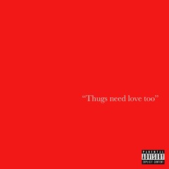 Thugs Need Love too (Summer Walker "Girls need love" response)