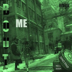 Nell Kash X Dino Paid | Bout Me