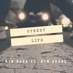 Street Life ft. RTN Shank
