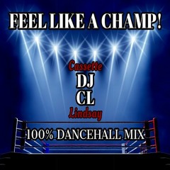 CASSETTE LINDSAY FEEL LIKE A CHAMP 100% DANCEHALL MIX (CLEAN)