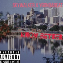 Know Better - Skywalker Ft YG