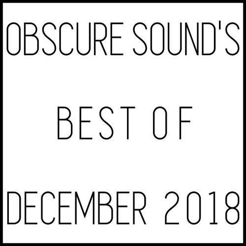 Obscure Sound - Best of December 2018