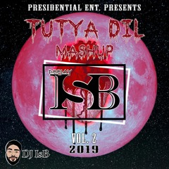 Tutya Dil Mashup 2019 Vol. 2 - DJ IsB