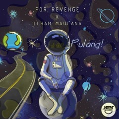 For Revenge X Ilham Maulana - PULANG (Remix heyilham)