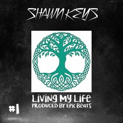 Shawn Keys - Living My Life Pro. by Epic Beats