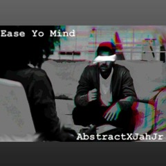 Ease Yo Mind feat. Jah Jr. (Prod Yung Nab)