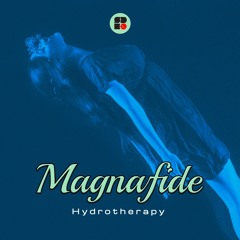 Magnafide - 'Hydrotherapy' (Soul Deep Recordings) RELEASED APRIL 2019