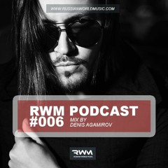 Denis Agamirov - RWM Podcast 006 (Full Mix)