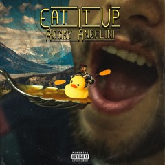 Eat It Up (Prod. Rocky Angelini )
