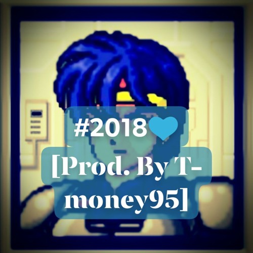 #2018 [Prod. by T-money95]