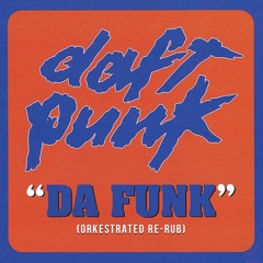 Daft Punk - Da Funk (Orkestrated Re-Rub) FREE DOWNLOAD!