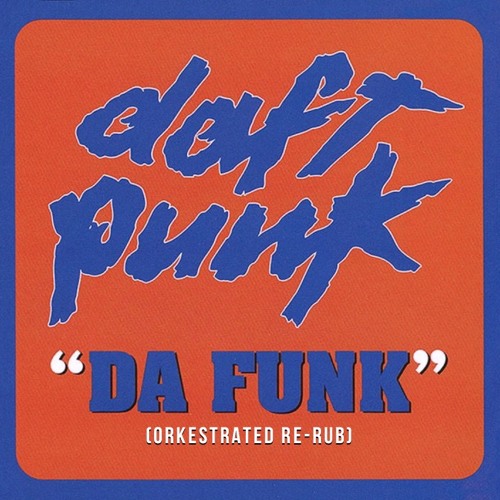 Stream Daft Punk - Da Funk (Orkestrated Re-Rub) FREE DOWNLOAD! By.