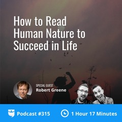 BP Podcast 315: How to Read Human Nature to Succeed in Life with Bestselling Author Robert Greene