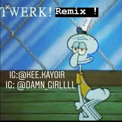 DamnGirllll & KeeMula TWERK REMIX