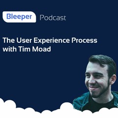 Understanding the UX Process with Tim Moad