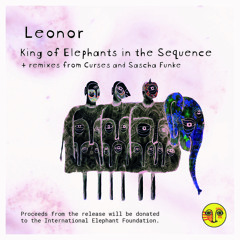 PREMIERE : Leonor - King of Elephants in the Sequence (Curses Remix)