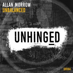 Allan Morrow - Unbalanced [UNHINGED 004] ***FREE DOWNLOAD***