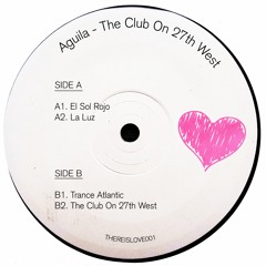 PREMIERE: Aguila - The Club On 27th West [There Is Love In You]