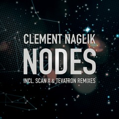 Clement Naglik  - Nodes (Scan X Remix)