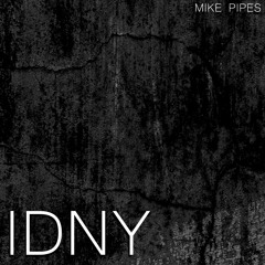 Mike Pipes - IDNY (Unmastered Preview)