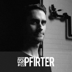 Curated by DSH #122: Pfirter