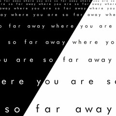 so far away