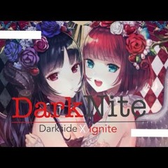 [Nightcore]  Ignite X Darkside  [ ASH_IGNITE ]