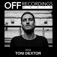 OFF Recordings Radio #35 with Toni Dextor