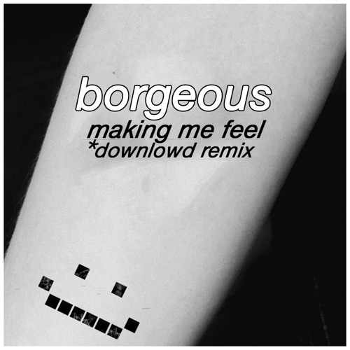 Borgeous - Making Me Feel (Downlowd Remix)