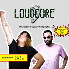 Alby Loud presents: Loudcore Mix Vol.10: Hardcore To The Bone! [Special Guest: Dave PSI] 🇦🇺