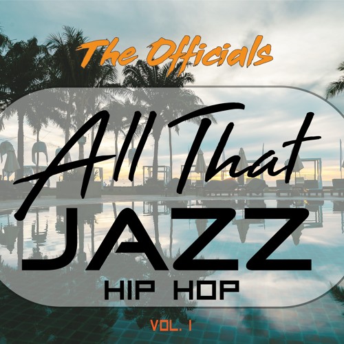 Stream All That Jazz Vol. 1 by TheOfficialsZA Listen online for free