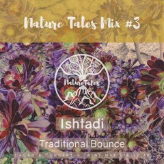 Nature Tales Mix #3: Ishtadi - Traditional Bounce