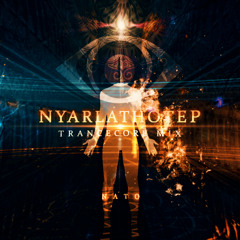 Nyarlathotep (Trancecore mix)