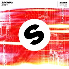 BROHUG - Rush [OUT NOW]