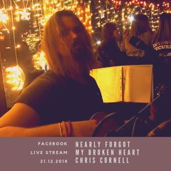 Nearly Forgot My Broken Heart - Chris Cornell [Acoustic Cover 2018] Live