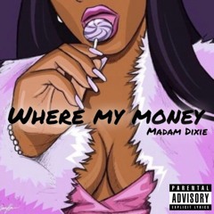 Madam Dixie- Where My Money