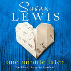 One Minute Later: Behind every secret is a story, the emotionally gripping new book from the bestselling author, By Susan Lewis, Read by Antonia Beamish, Elisabeth Hopper and Imogen Wilde
