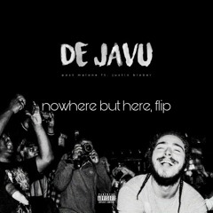 Post Malone - Deja Vu Ft Justin Bieber (nowhere but here, flip)