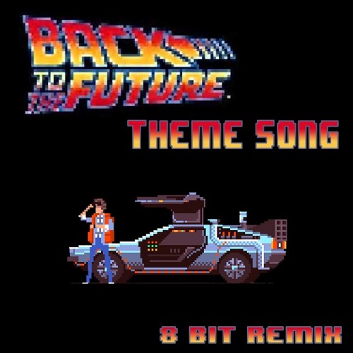Stream Back To The Future - Theme Song , 8-Bit by 8-Bit Factory | Listen  online for free on SoundCloud