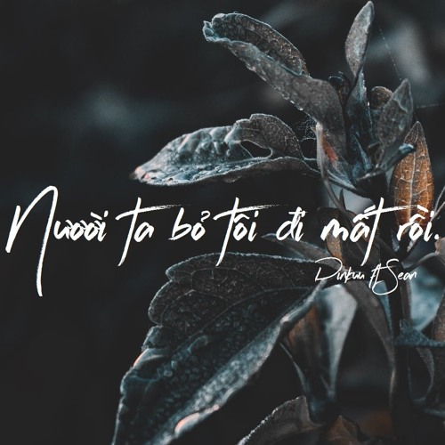 [Short track] Người ta bỏ tôi đi mất rồi - Pinkuu ft Sean