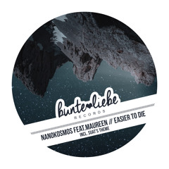 PREMIERE: Nanokosmos feat Maureen Easier To Die (Original Mix)[Bunte Liebe Records]