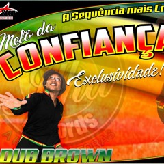 =DEMO = EXCLL DUB BROWN - CONFINÇA  NÃO DISPONIVEL = EM BREVE PREÇO A COMBINAR     PEDRA
