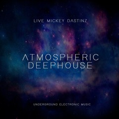 Atmospheric Deep House - Mickey Dastinz