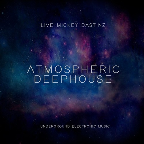 Atmospheric Deep House - Mickey Dastinz