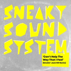 Sneaky Sound System - Can't Help The Way That I Feel (Smokin' Jack Hill Vibes Remix)